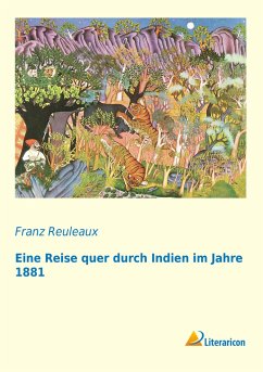 Eine Reise quer durch Indien im Jahre 1881 - Reuleaux, Franz