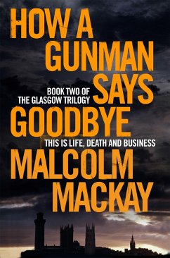 How a Gunman Says Goodbye - Mackay, Malcolm