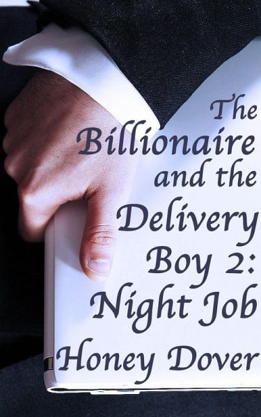 The Billionaire and the Delivery Boy 2: Night Job (eBook, ePUB) The Billionaire and the Delivery Boy 2: Night Job (eBook, ePUB)