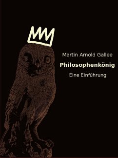 Philosophenkönig - eine Einführung (eBook, ePUB) - Gallee, Martin Arnold