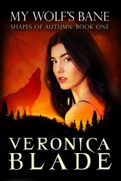 My Wolf's Bane (Shapes of Autumn, #1) (eBook, ePUB) - Blade, Veronica