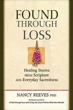 Found Through Loss: Healing Stories from Scripture & Everyday Sacredness [With CD] - Reeves, Nancy