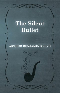 The Silent Bullet - Reeve, Arthur Benjamin