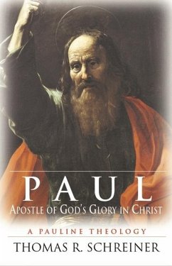 Paul, Apostle of Gods Glory in Christ - Schreiner, T R
