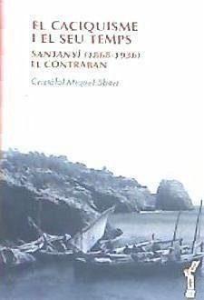 El caciquisme i el seu temps : Santanyí (1868-1936) : el contraban - Sbert i Barceló, Cristòfol-Miquel