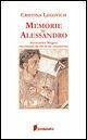 Memorie su Alessandro. Alessandro Magno raccontato da chi lo ha conosciuto