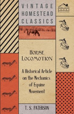 Horse Locomotion - A Historical Article on the Mechanics of Equine Movement - Paterson, T. S.