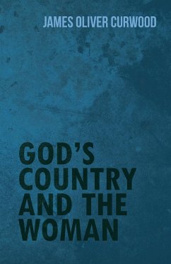 God's Country and the Woman - Curwood, James Oliver