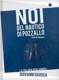 Noi del Nautico di Pozzallo - Come un Romanzo (eBook, ePUB)