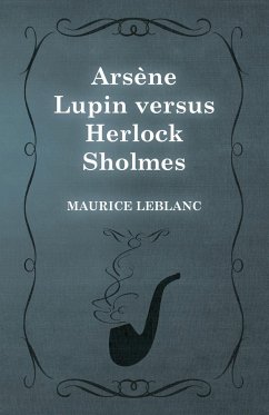 Arsène Lupin versus Herlock Sholmes - Leblanc, Maurice