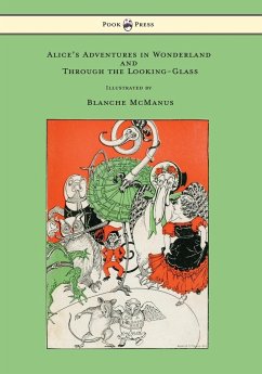 Alice's Adventures in Wonderland and Through the Looking-Glass - With Sixteen Full-Page Illustrations by Blanche McManus - Carroll, Lewis