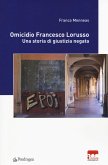 Omicidio Francesco Lorusso. Una storia di giustizia negata Omicidio Francesco Lorusso. Una storia di giustizia negata