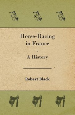 Horse-Racing in France - A History - Black, Robert