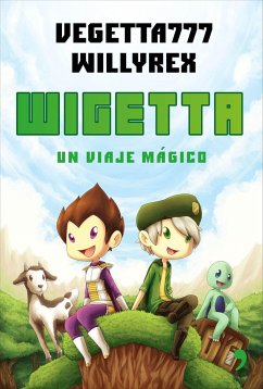 Wigetta. Un viaje mágico - Willyrex; Vegetta777; Vegetta777 y Willyrex