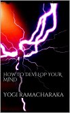 How to Develop your Mind (eBook, ePUB)