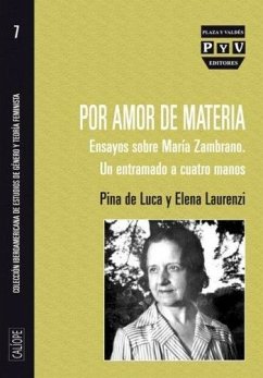 Por amor de materia : ensayos sobre María Zambrano : un entramado a cuatro manos - Laurenzi, Elena; Luca, Pina de