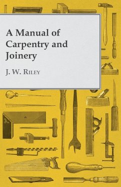 A Manual of Carpentry and Joinery - Riley, J. W.