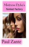 Mistress Dyke's Fembot Factory (eBook, ePUB)