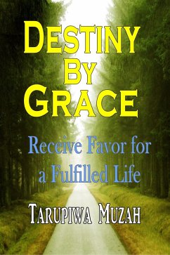 Destiny By Grace (eBook, ePUB) - Tarupiwa Muzah