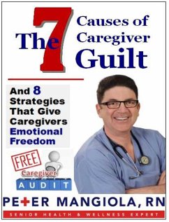 The 7 Causes of Caregiver Guilt (eBook, ePUB) - Mangiola, Peter