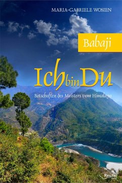 Babaji - Ich bin Du (eBook, ePUB) - Wosien, Maria-Gabriele