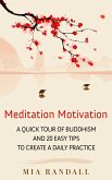 Meditation Motivation - A Quick Tour of Buddhism and 20 Easy Tips to Create a Daily Practice (eBook, ePUB)