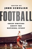 Football: Great Writing About the National Sport (eBook, ePUB) Football: Great Writing About the National Sport (eBook, ePUB)