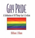 Gay Pride: A Celebration Of All Things Gay And Lesbian (eBook, ePUB)
