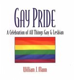 Gay Pride: A Celebration Of All Things Gay And Lesbian (eBook, ePUB) Gay Pride: A Celebration Of All Things Gay And Lesbian (eBook, ePUB)