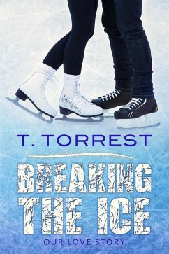 Breaking the Ice (eBook, ePUB) - Torrest, T.