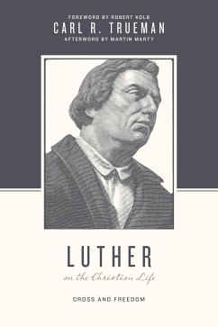 Luther on the Christian Life (eBook, ePUB) - Trueman, Carl R.