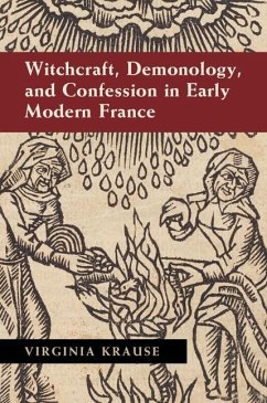 Witchcraft, Demonology, and Confession in Early Modern France (eBook, ePUB) - Krause, Virginia