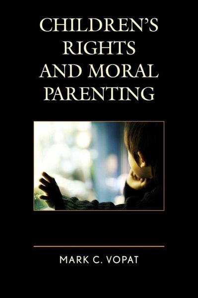 Children's Rights and Moral Parenting (eBook, ePUB) Children's Rights and Moral Parenting (eBook, ePUB)
