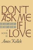 Don't Ask Me If I Love (eBook, ePUB) Don't Ask Me If I Love (eBook, ePUB)
