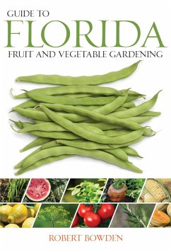 Guide to Florida Fruit & Vegetable Gardening (eBook, PDF) - Bowden, Robert