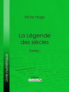 La Légende des siècles (eBook, ePUB) - Hugo, Victor; Ligaran