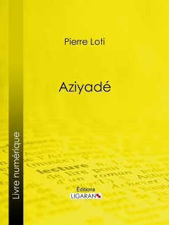 Aziyadé (eBook, ePUB) - Loti, Pierre; Ligaran