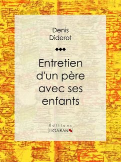 Entretien d'un père avec ses enfants (eBook, ePUB) - Diderot, Denis; Ligaran