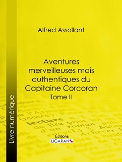 Aventures merveilleuses mais authentiques du Capitaine Corcoran (eBook, ePUB) - Assollant, Alfred; de Neuville, Alphonse