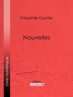 Nouvelles (eBook, ePUB) - Ligaran; Gautier, Théophile