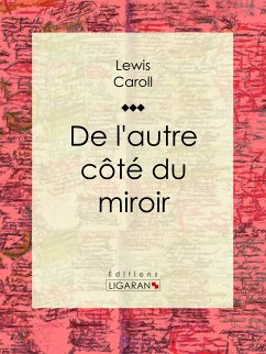 De l'autre côté du miroir (eBook, ePUB) - Carroll, Lewis; Ligaran