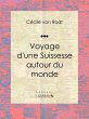 Voyage d'une Suissesse autour du monde... - Bild 1