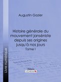 Histoire générale du mouvement janséniste depuis ses origines jusqu'à nos jours (eBook, ePUB)