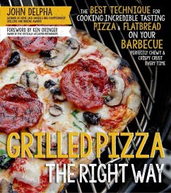 Grilled Pizza the Right Way (eBook, ePUB) - Delpha, John