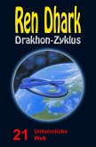 Ren Dhark Drakhon-Zyklus 21: Unheimliche Welt (eBook, ePUB)