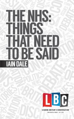 The NHS: Things That Need To Be Said (eBook, ePUB) - Dale, Iain