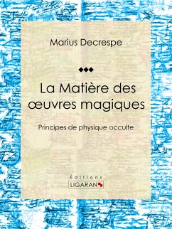 La Matière des oeuvres magiques (eBook, ePUB) - Decrespe, Marius; Ligaran
