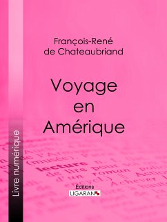 Voyage en Amérique (eBook, ePUB) - Ligaran; de Chateaubriand, François-René