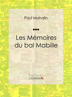 Les Mémoires du bal Mabille (eBook, ePUB) - Ligaran; Mahalin, Paul