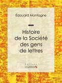 Histoire de la Société des gens de lettres (eBook, ePUB)